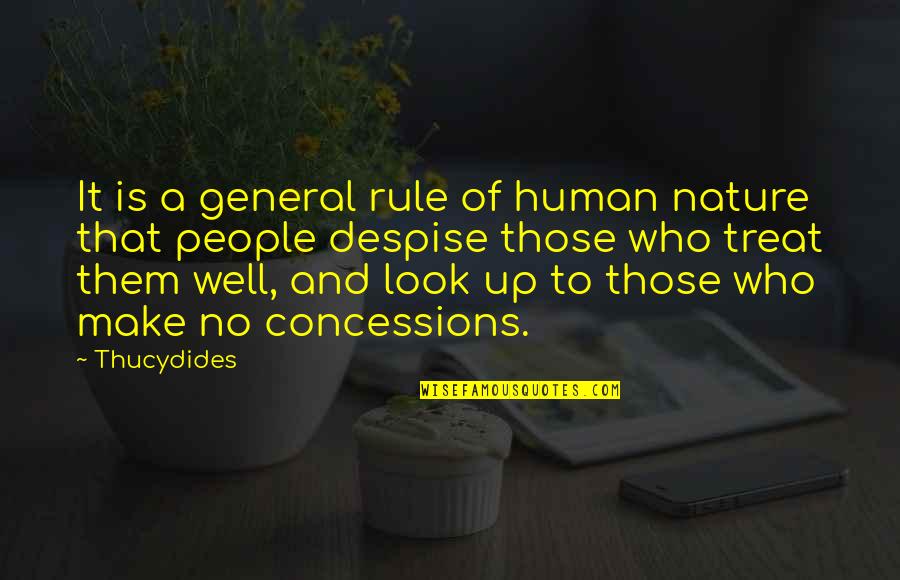 Look To Nature Quotes By Thucydides: It is a general rule of human nature Look To Nature Quotes By Thucydides: It is a general rule of human nature