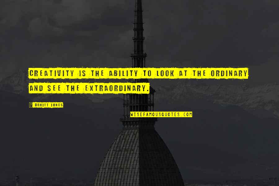 Look To See Quotes By Dewitt Jones: Creativity is the ability to look at the