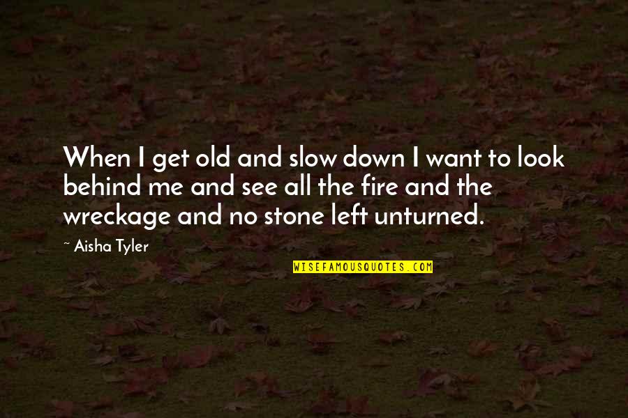 Look To The Left Quotes By Aisha Tyler: When I get old and slow down I Look To The Left Quotes By Aisha Tyler: When I get old and slow down I