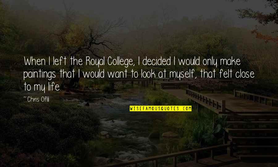 Look To The Left Quotes By Chris Ofili: When I left the Royal College, I decided Look To The Left Quotes By Chris Ofili: When I left the Royal College, I decided