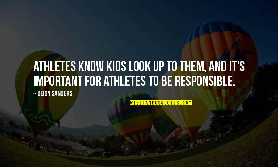 Look Up For Quotes By Deion Sanders: Athletes know kids look up to them, and