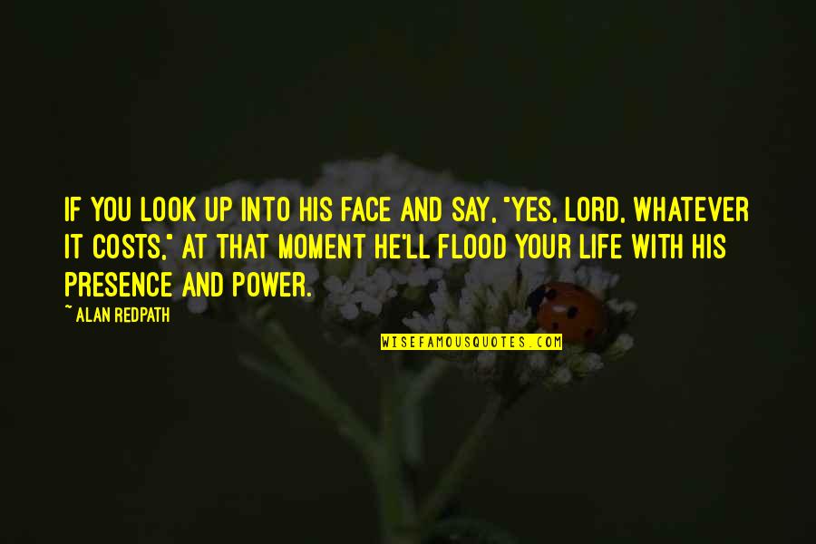 Look Up Life Quotes By Alan Redpath: If you look up into His face and