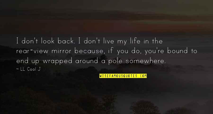 Look Up Life Quotes By LL Cool J: I don't look back. I don't live my