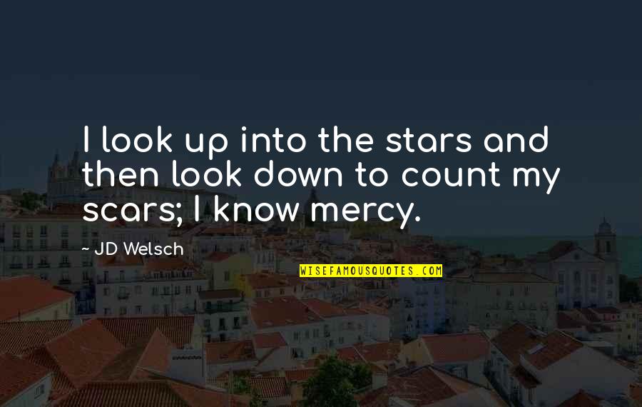 Look Up Look Down Quotes By JD Welsch: I look up into the stars and then