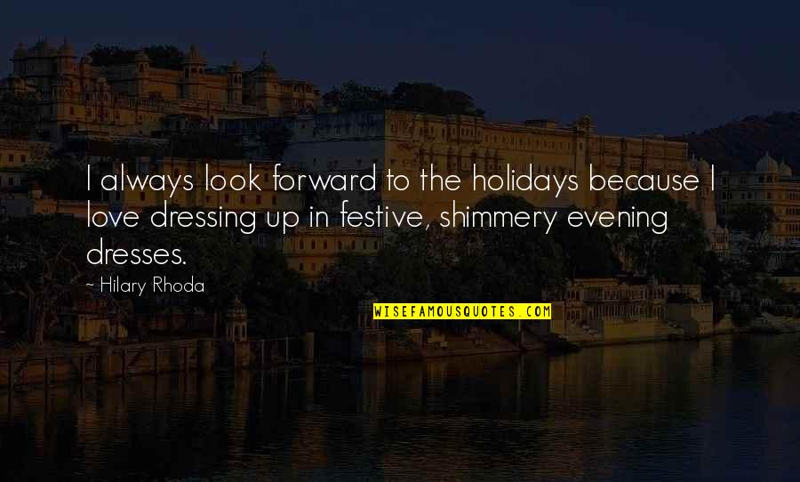 Look Up Love Quotes By Hilary Rhoda: I always look forward to the holidays because