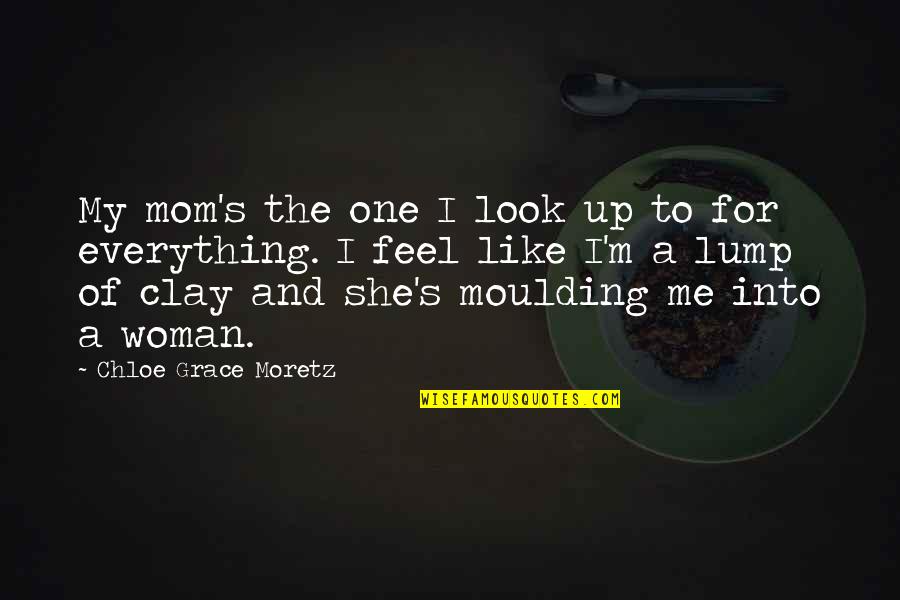 Look Up To Mom Quotes By Chloe Grace Moretz: My mom's the one I look up to