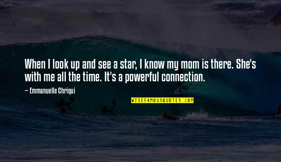 Look Up To Mom Quotes By Emmanuelle Chriqui: When I look up and see a star,