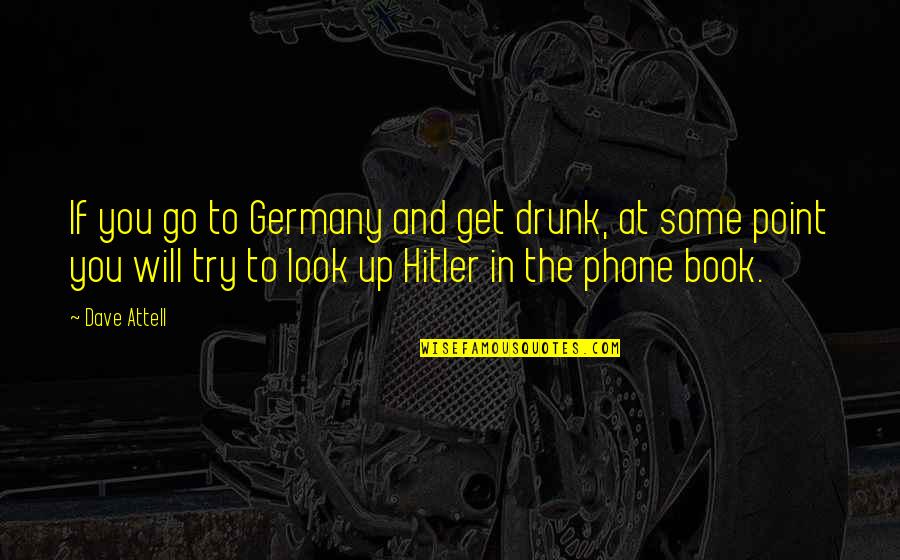 Look Up To You Quotes By Dave Attell: If you go to Germany and get drunk,