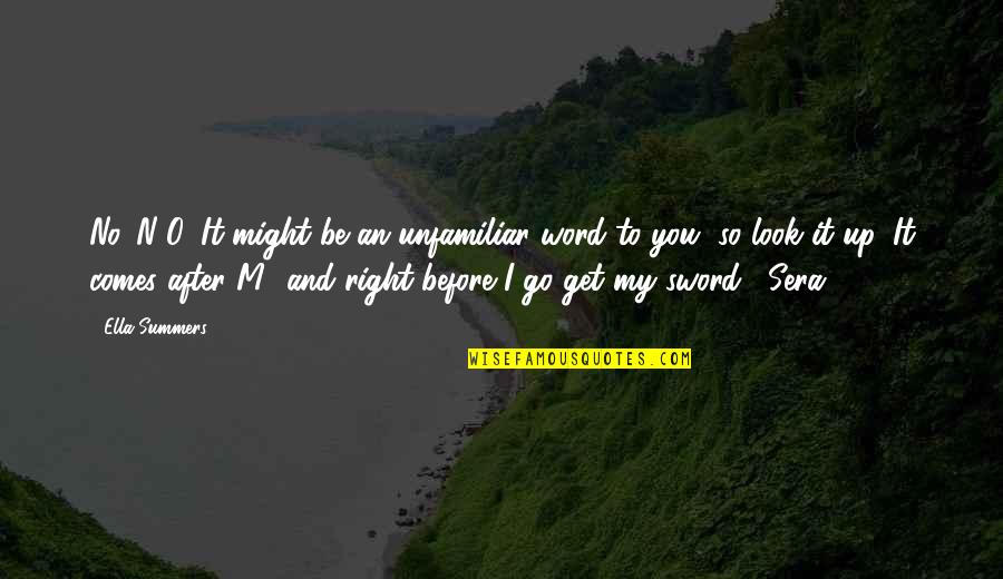 Look Up To You Quotes By Ella Summers: No. N-O. It might be an unfamiliar word