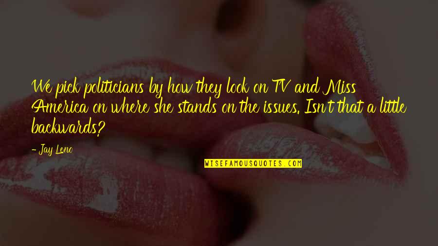 Look Up Tv Quotes By Jay Leno: We pick politicians by how they look on Look Up Tv Quotes By Jay Leno: We pick politicians by how they look on
