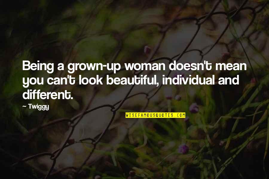 Look Up You Quotes By Twiggy: Being a grown-up woman doesn't mean you can't