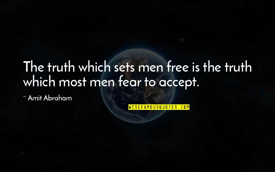 Look Upside Down Quotes By Amit Abraham: The truth which sets men free is the