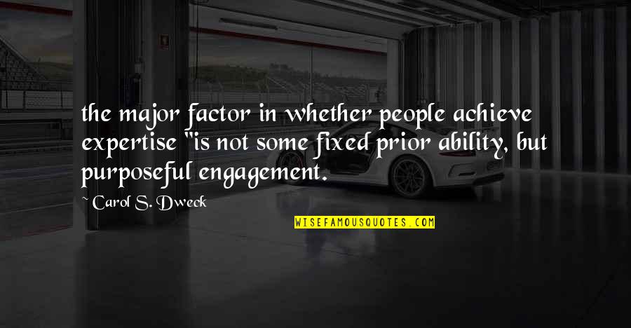 Look Whos 60 Quotes By Carol S. Dweck: the major factor in whether people achieve expertise