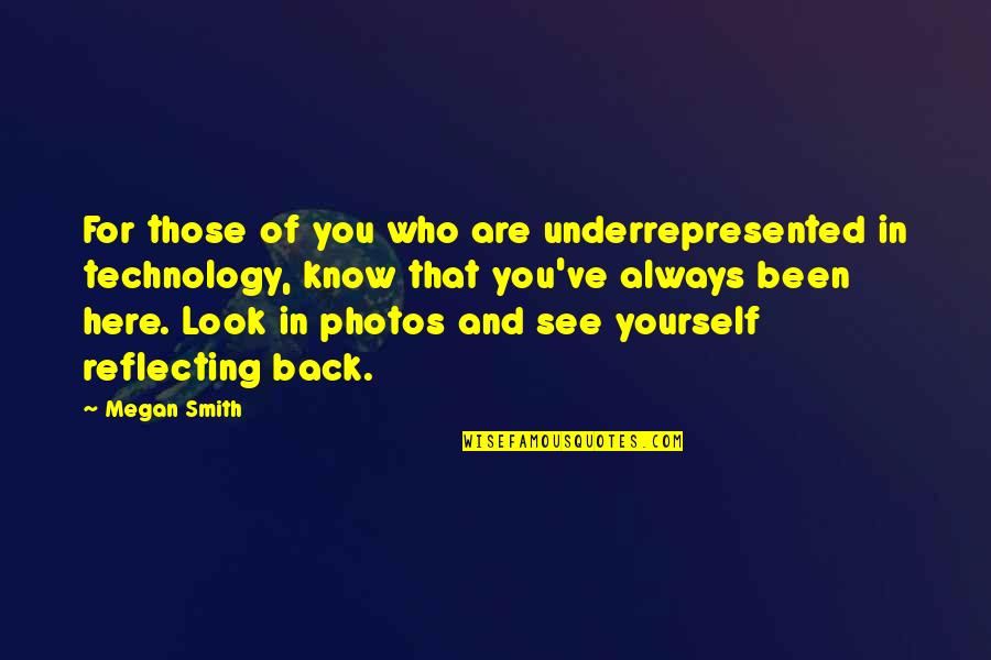 Look Who's Back Quotes By Megan Smith: For those of you who are underrepresented in