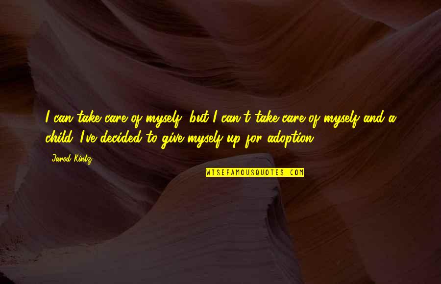 Look Whos Fifty Quotes By Jarod Kintz: I can take care of myself, but I Look Whos Fifty Quotes By Jarod Kintz: I can take care of myself, but I