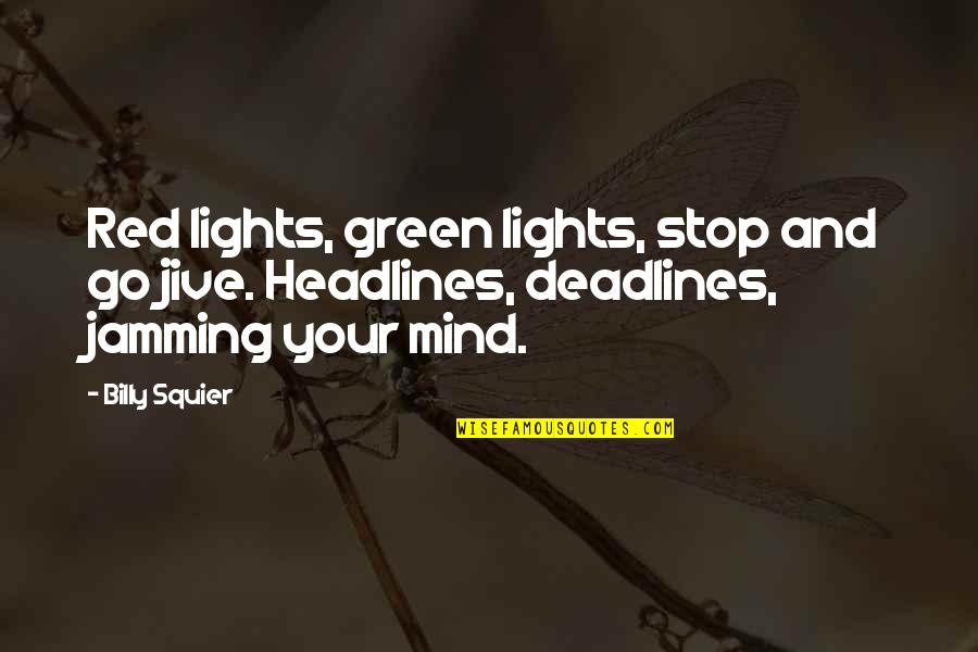 Look Whos Turning Two Quotes By Billy Squier: Red lights, green lights, stop and go jive.