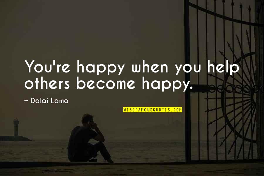 Look Whos Turning Two Quotes By Dalai Lama: You're happy when you help others become happy.