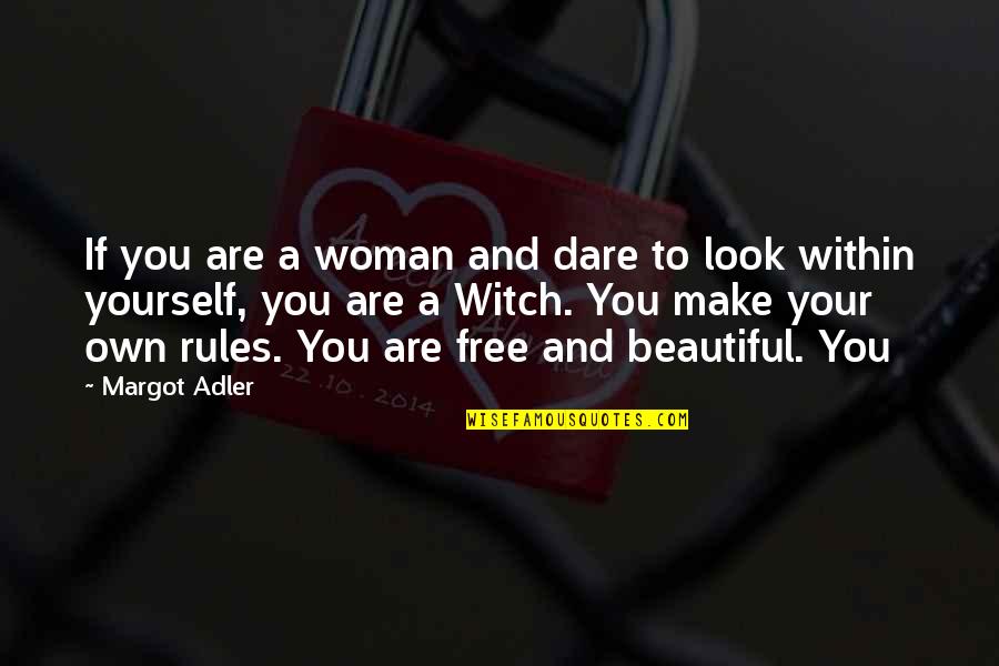 Look Within Quotes By Margot Adler: If you are a woman and dare to