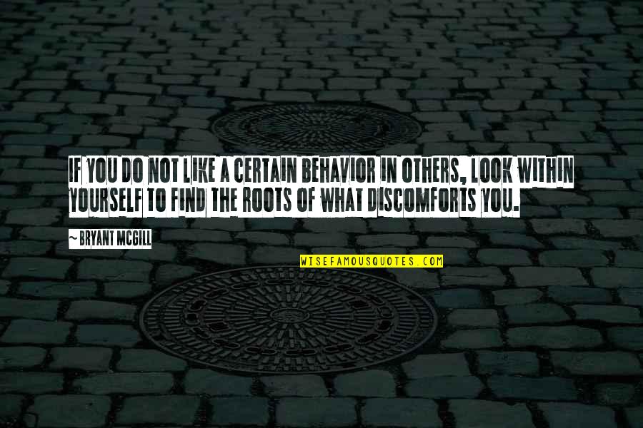 Look Within Yourself Quotes By Bryant McGill: If you do not like a certain behavior