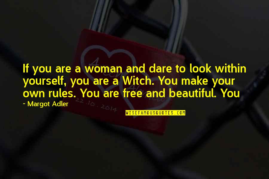 Look Within Yourself Quotes By Margot Adler: If you are a woman and dare to