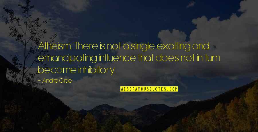 Look Your Best Feel Your Best Quote Quotes By Andre Gide: Atheism. There is not a single exalting and Look Your Best Feel Your Best Quote Quotes By Andre Gide: Atheism. There is not a single exalting and