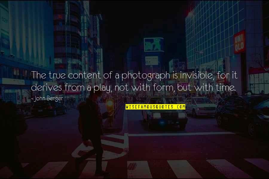 Lookaway Quotes By John Berger: The true content of a photograph is invisible,