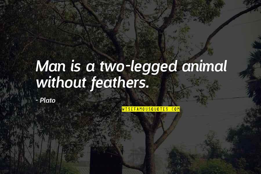 Lookee Quotes By Plato: Man is a two-legged animal without feathers.