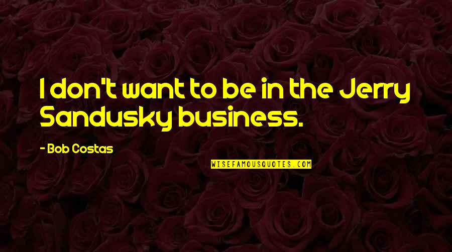 Lookee Tv Quotes By Bob Costas: I don't want to be in the Jerry