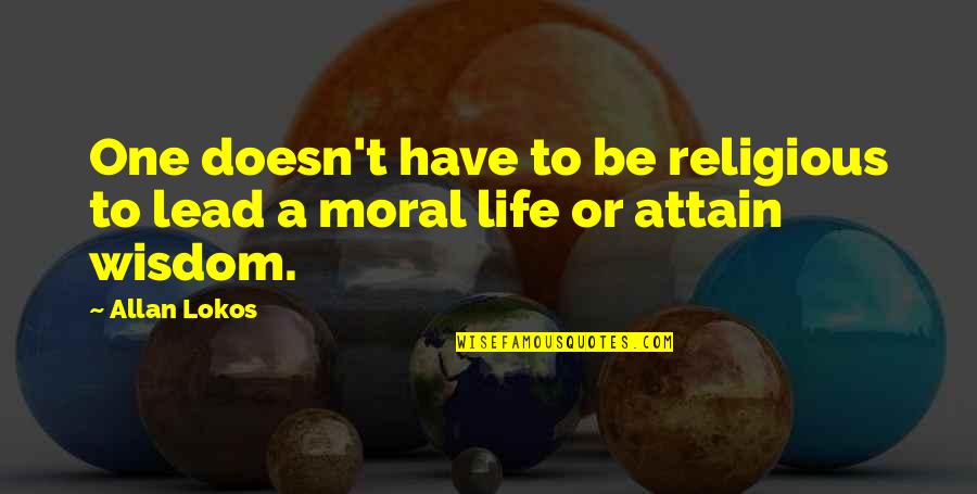 Lookest Quotes By Allan Lokos: One doesn't have to be religious to lead