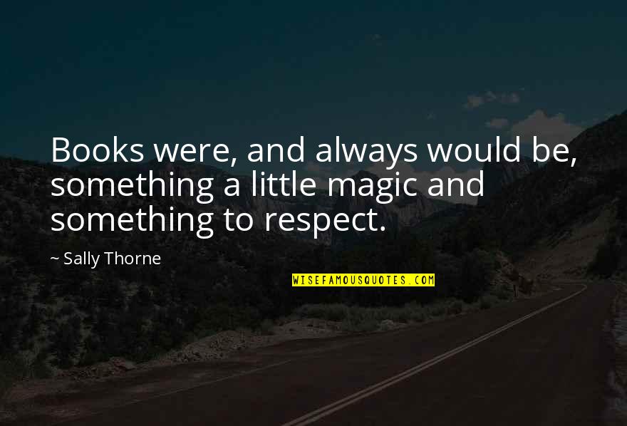 Looketh In A Mirror Quotes By Sally Thorne: Books were, and always would be, something a