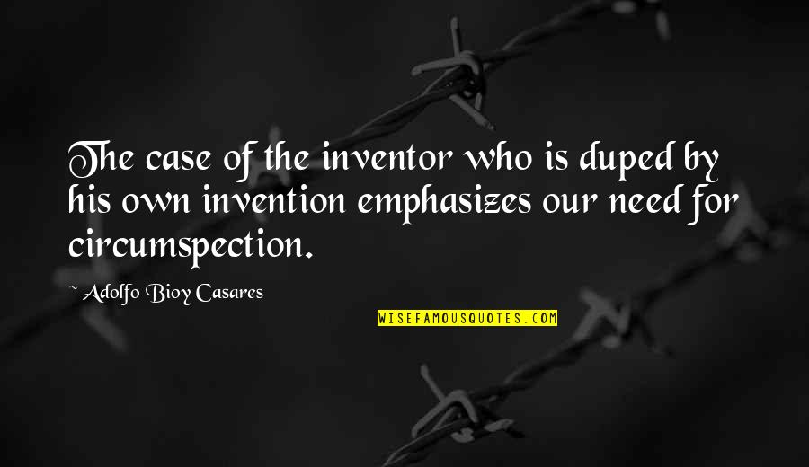 Lookin Boy Quotes By Adolfo Bioy Casares: The case of the inventor who is duped