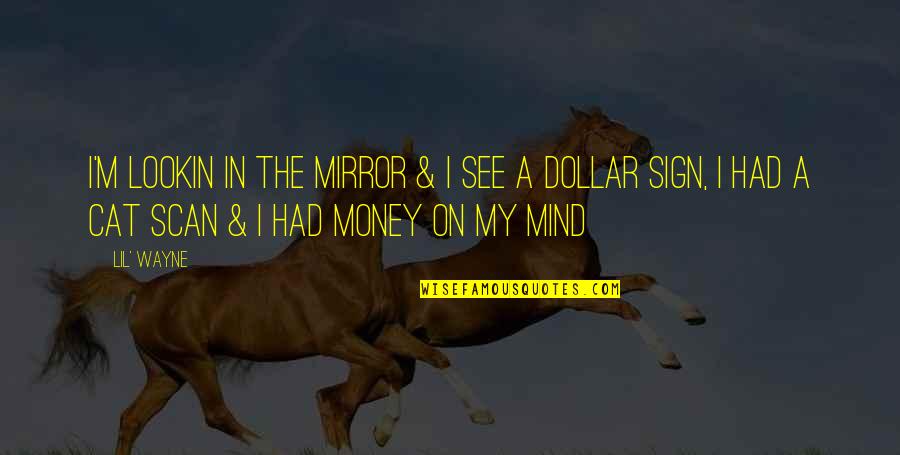 Lookin Quotes By Lil' Wayne: I'm lookin in the mirror & I see Lookin Quotes By Lil' Wayne: I'm lookin in the mirror & I see