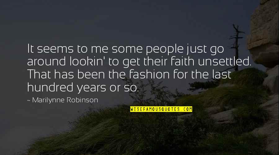 Lookin Quotes By Marilynne Robinson: It seems to me some people just go