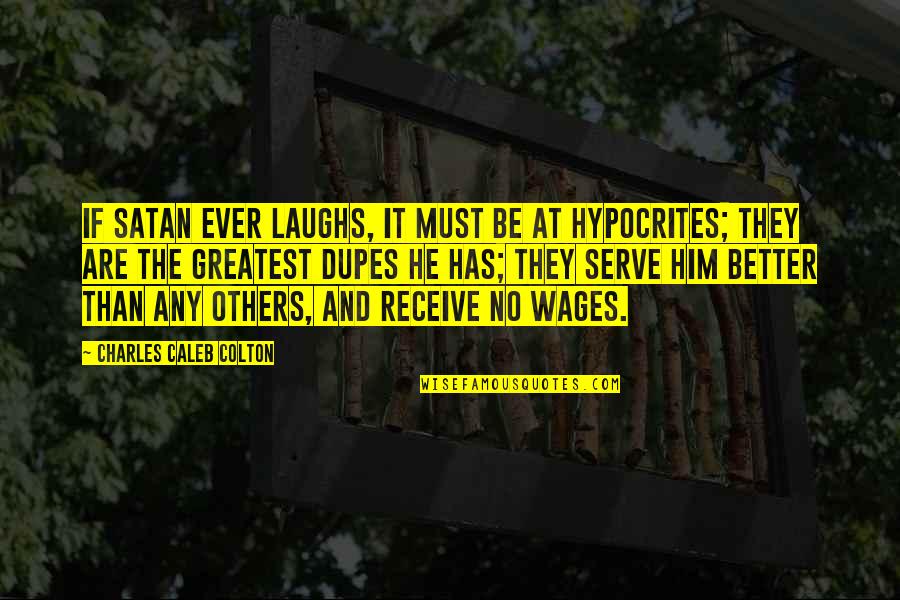 Looking At Both Sides Quotes By Charles Caleb Colton: If Satan ever laughs, it must be at