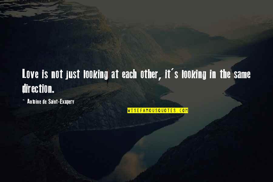 Looking At Each Other Love Quotes By Antoine De Saint-Exupery: Love is not just looking at each other, Looking At Each Other Love Quotes By Antoine De Saint-Exupery: Love is not just looking at each other,