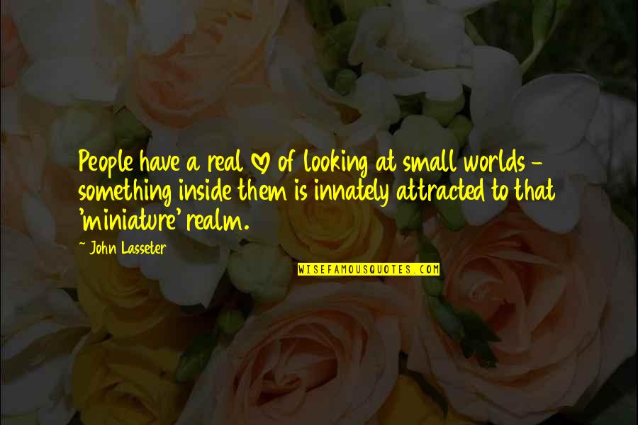 Looking At Each Other Love Quotes By John Lasseter: People have a real love of looking at Looking At Each Other Love Quotes By John Lasseter: People have a real love of looking at