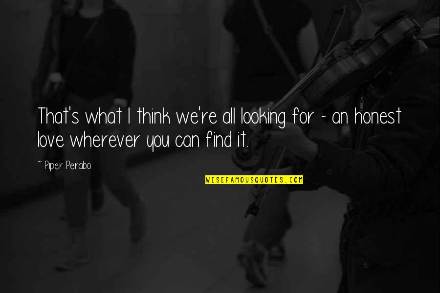Looking At Each Other Love Quotes By Piper Perabo: That's what I think we're all looking for
