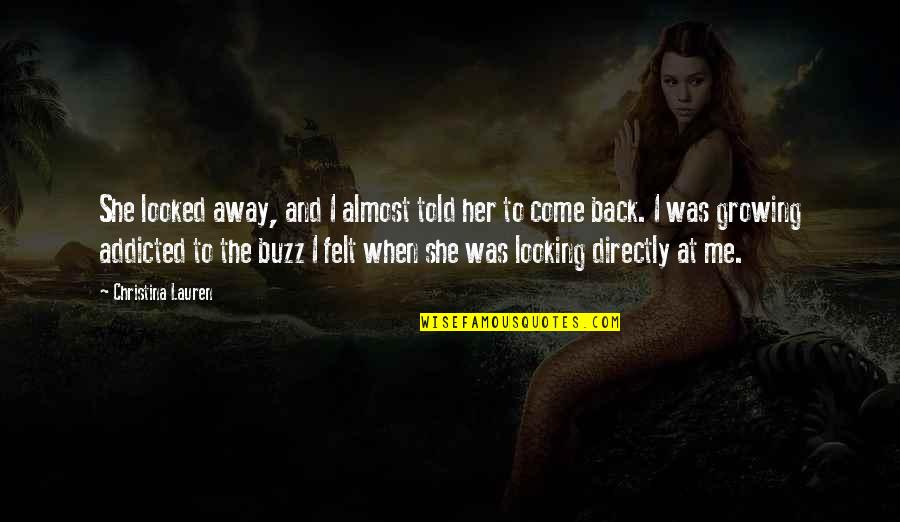 Looking At Her Quotes By Christina Lauren: She looked away, and I almost told her Looking At Her Quotes By Christina Lauren: She looked away, and I almost told her