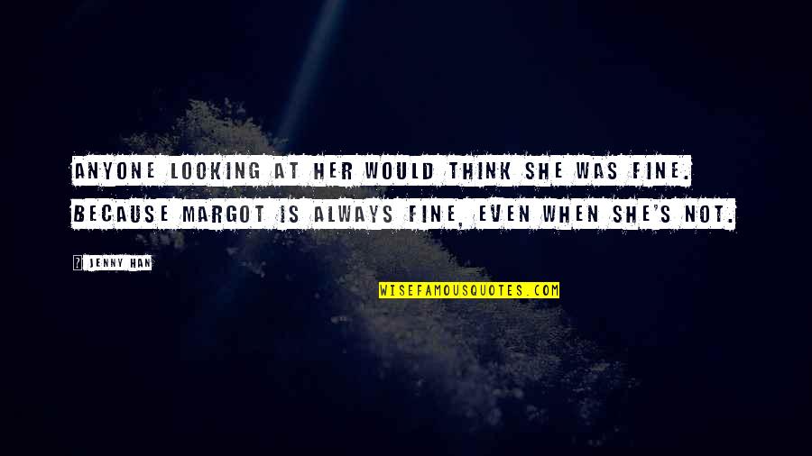 Looking At Her Quotes By Jenny Han: Anyone looking at her would think she was Looking At Her Quotes By Jenny Han: Anyone looking at her would think she was