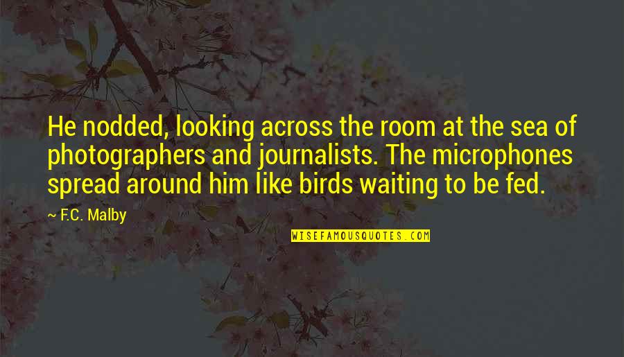 Looking At Him Quotes By F.C. Malby: He nodded, looking across the room at the