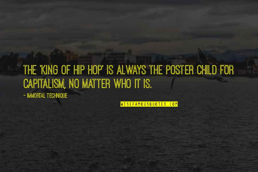 Looking At Life From A Different Perspective Quotes By Immortal Technique: The 'king of hip hop' is always the Looking At Life From A Different Perspective Quotes By Immortal Technique: The 'king of hip hop' is always the