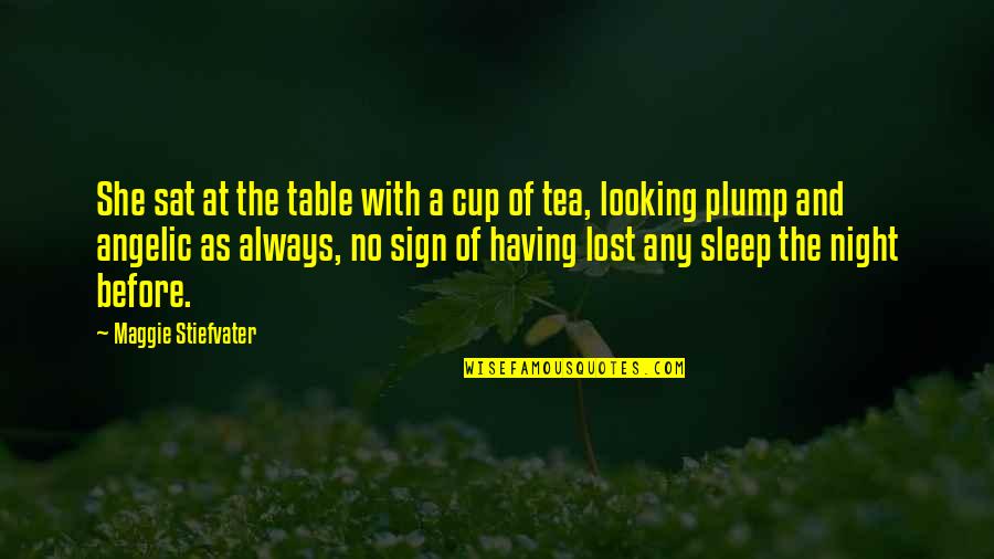 Looking At Night Quotes By Maggie Stiefvater: She sat at the table with a cup Looking At Night Quotes By Maggie Stiefvater: She sat at the table with a cup