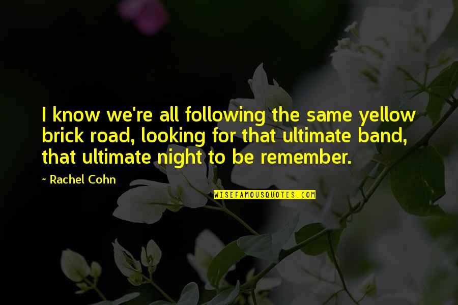 Looking At Night Quotes By Rachel Cohn: I know we're all following the same yellow