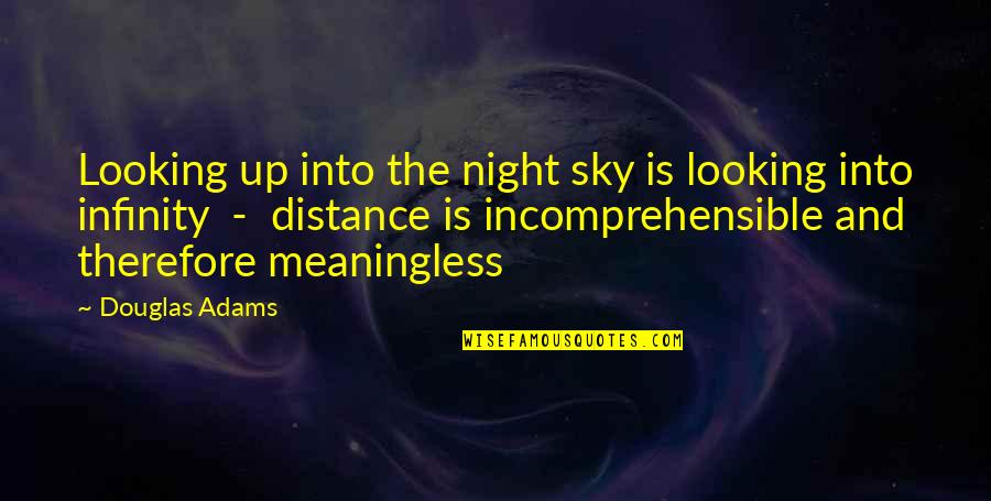 Looking At The Night Sky Quotes By Douglas Adams: Looking up into the night sky is looking Looking At The Night Sky Quotes By Douglas Adams: Looking up into the night sky is looking