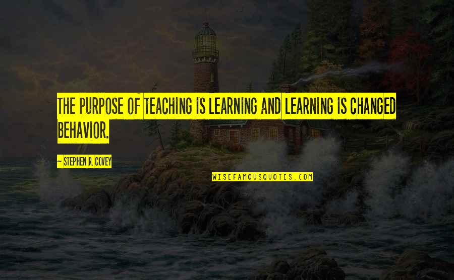 Looking At The Night Sky Quotes By Stephen R. Covey: The purpose of teaching is learning and learning Looking At The Night Sky Quotes By Stephen R. Covey: The purpose of teaching is learning and learning