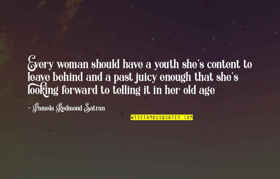 Looking At The Past Quotes By Pamela Redmond Satran: Every woman should have a youth she's content