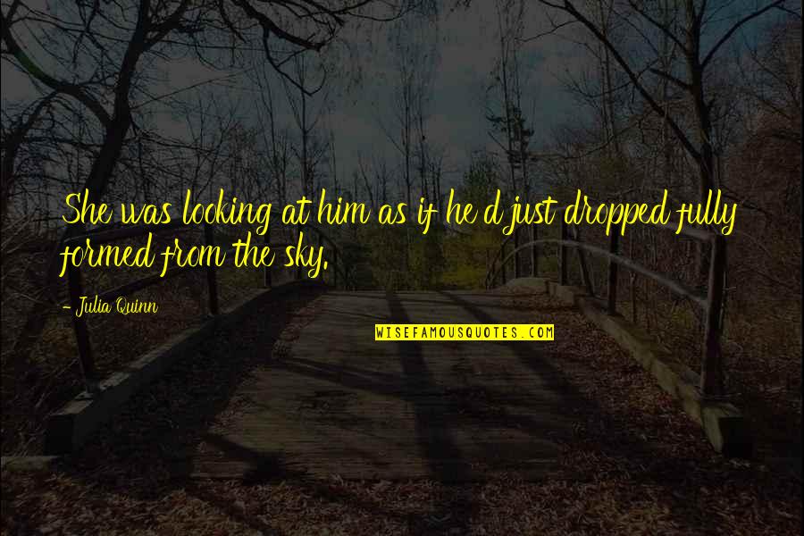 Looking At The Sky Quotes By Julia Quinn: She was looking at him as if he'd