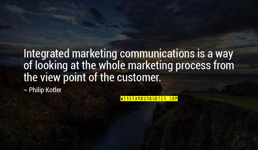 Looking At The View Quotes By Philip Kotler: Integrated marketing communications is a way of looking Looking At The View Quotes By Philip Kotler: Integrated marketing communications is a way of looking