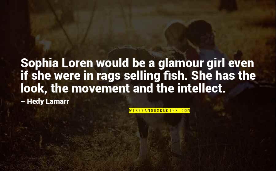 Looking At Things Positively Quotes By Hedy Lamarr: Sophia Loren would be a glamour girl even Looking At Things Positively Quotes By Hedy Lamarr: Sophia Loren would be a glamour girl even