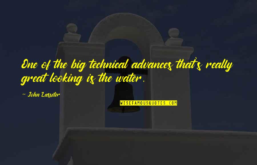 Looking At Water Quotes By John Lasseter: One of the big technical advances that's really